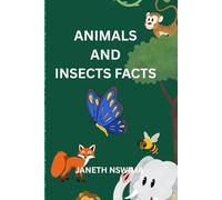 ANIMALS AND INSECTS FACTS: EXPLORE THE COLORFUL WORLD OF ANIMALS AND INSECTS