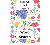 Animals and Insects Word Search Book: Animal list search book, insect list word search book and creepy crawlies word search book. 55 Puzzles |v110 ... travel companion, leisure time or gift