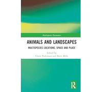 Animals and Landscapes: Multispecies Locations, Space and Place