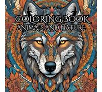 Animals and Nature: Adult coloring book for relaxation: Relax and unwind with the power of nature