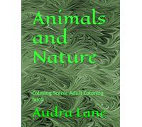 Animals and Nature: Calming Scenic Adult Coloring book