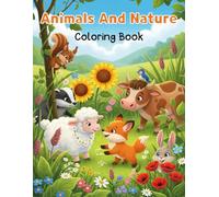 Animals And Nature Coloring Book: Coloring Pages With Amazing Animals And Beautiful Flowers, Coloring Book For Kids Animals And Flowers For Girls Ages ... For Kids, Flowers & Nature Coloring Book