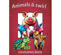 Animals and Swirl Pattern Colouring Book: 50 Cute Animals Designs with Swirl Pattern Border for Any Age