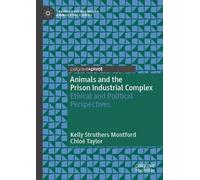 Animals and the Prison Industrial Complex: Ethical and Political Perspectives