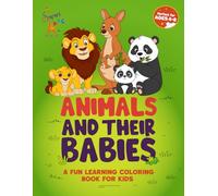 Animals and Their Babies Coloring Book for Kids Ages 4-8: Color, Learn and have Fun