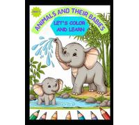 Animals And Their Babies Coloring Book: Lets color and learn