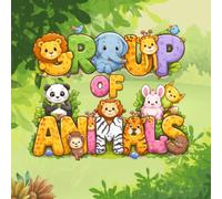Animals and Their Group Names: Fun Learning Book for Kids: Learn Amazing Animal Collective Nouns with Colorful Illustrations