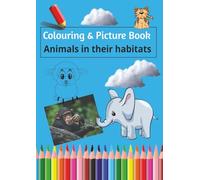 Animals and Their Habitats: A picture and Colouring book
