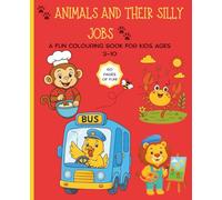 Animals and their silly jobs: A Fun Colouring Book for Kids Ages 3-10