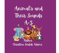 Animals and Their Sounds A-Z: Animals and Their Sounds A-Z Story Book