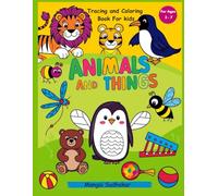 Animals and Things: Tracing and Coloring Book for Kids: Learn to Trace and Color Fun Animals and Everyday Objects - Perfect for Ages 3-7!