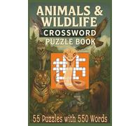 Animals and Wildlife Crossword Puzzle Book: Fun and Challenging Crosswords Featuring Exotic Animals, Rare Wildlife, and Fascinating Creatures from ... Oceans, and Deserts Across the Globe...