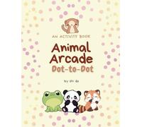 Animals Arcade Dot to Dot: Fun & Engaging Connect-the-Dots Activity Book for Kids | Develop Counting Skills, Creativity & Focus | Ages 4-8