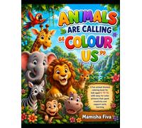 Animals Are Calling "Colour Us!": Fun Animal Coloring & Activity Book for Kids Ages 6-10 | Color, Name, Learn Habitats & Draw Your Favorite Animals | Interactive Educational Coloring Book