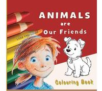 Animals Are Our Friends!: Meet the Animals and Bring Them to Life with Color: 2