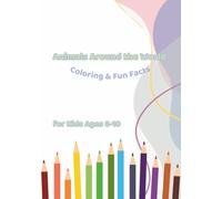 Animals Around the World: A Fun Coloring & Fact Book for Kids Ages 6-10