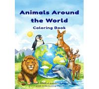 Animals Around the World Coloring Book: 60 Fun Animal Coloring Pages with Interesting Facts