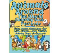 Animals Around The World Coloring Book For Kids 3-8: Explore and color incredible creatures from every corner of the globe! This educational coloring ... facts, and helps build early reading skills.