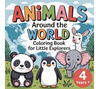 Animals Around the World Coloring Book for Little Explorers: 4 Years +