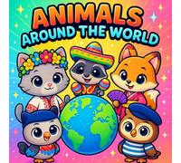 Animals Around the World: Coloring Book of Global Costumes: Cute Animals in Traditional Outfits from Every Continent