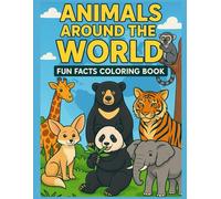 Animals Around the World: Fun Facts Coloring Book: Learn About 25 Creatures and Countries | Educational Activity Book for Kids Ages 4-8 | Travel the Globe Through Coloring & Animal Facts