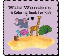 Animals Around the World: Kids Coloring Book Ages 3+: Jungle, Farm, Ocean & Wild Creatures for Creative Fun