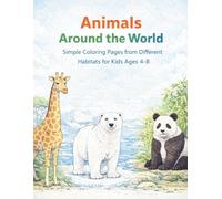 Animals Around the World: Simple Coloring Pages from Different Habitats for Kids Ages 4-8