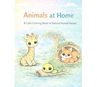 Animals at Home: A Calm Coloring Book of Natural Animal Homes
