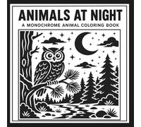 Animals at Night: A Monochrome Animal Coloring Book with Dot-Guided Moonlight Scenes, Grayscale Reference Pages, Peaceful Wildlife Designs, and Relaxing Nature Coloring for Adults