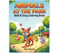 Animals at the Park Bold & Easy Coloring Book: Easy Coloring Pages for Adults, Teens & Beginners | Fun Outdoor Scenes, Stress-Free, Cute Animal Designs