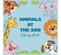 ANIMALS AT THE ZOO: A COLORING BOOK