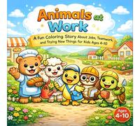 Animals at Work: A Fun Coloring Story About Jobs, Teamwork, and Trying New Things for Kids Ages 4-10