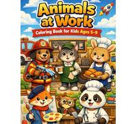 Animals at Work Coloring Book for Kids Ages 5-9: Funny Animals with Jobs for Creative Coloring Fun