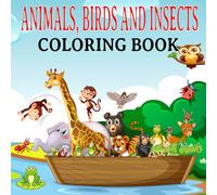 Animals, Birds, and Insects Coloring Book: Featuring 40 fun and adorable one-sided sketch designs of animals, birds, and insects, perfect for kids and ... creativity and enjoy hours of coloring fun