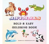 Animals Bold and Easy Coloring Book: 55 Simple, Big and Bold Designs for Fun and Stress Relief | Perfect for Adults, Teens and Kids