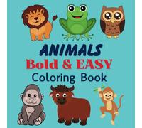 Animals Bold & Easy Coloring Book: Cute and Bold animal designs, Great Gift for Kids.