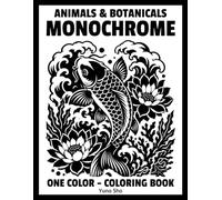 Animals & Botanicals Monochrome One Color - Coloring Book: 50 Bold Animal, Floral, and Botanical Designs for Relaxation, Mindfulness, Stress Relief, and Creative Fun