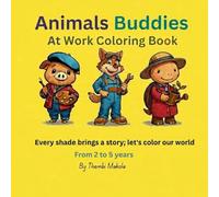 Animals Buddies At Work Coloring Book: Every shade brings a story; let's color our world