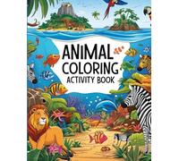 Animals Coloring Activity Book: Cute animals coloring book. large activity book for kids | land and sea animals with their names | 100 pages| 8.5x11 inches|