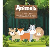 Animals: Coloring And Writing Adventures