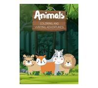 Animals: Coloring And Writing Adventures