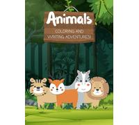 Animals coloring and writing adventures: coloring book