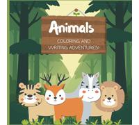 Animals, Coloring and Writing Adventures! for kids