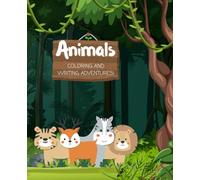 Animals Coloring and writing Adventures!: Learn, Write, and Color - A Creative Journey for Kids