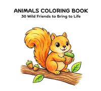 ANIMALS COLORING BOOK: 30 Wild Friends to Bring to Life