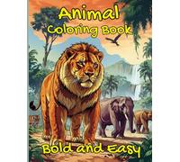 Animals Coloring Book Bold and Easy: Animal coloring book Adorable Illustrations of Animals Bold and Easy to Color