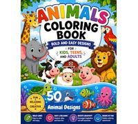 Animals Coloring Book: Bold and Easy Designs for Kids, Teens, and Adults": A Relaxing and Fun Coloring Book with 50 Cute Safari Animals, Ocean ... Designs for Stress Relief and Creativity