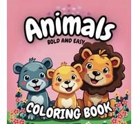 Animals coloring book bold and easy: With big bold and easy designs for relaxation for both Adults and Kids, A collection of 50 animals bold and easy high resolution prints