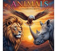 Animals Coloring Book: Coloring and learning about the world and behaviors of each animal
