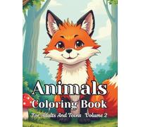 Animals Coloring Book For Adults And Teens Volume 2: Anime Art With A Variety Of Forest And Jungle Wildlife, Birds And More Offers Lots Of Fun For All Who Love To Color